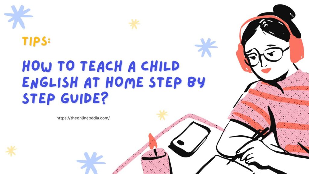 how-to-teach-a-child-english-at-home-step-by-step-guide-the-online-pedia