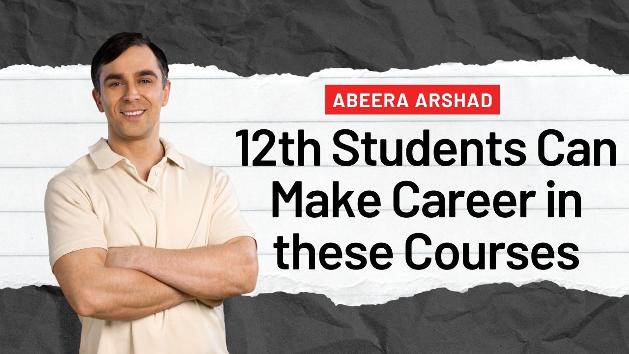 12th Students Can Make Career in these Courses