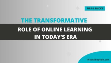 The Transformative Role of Online Learning in Today’s Era