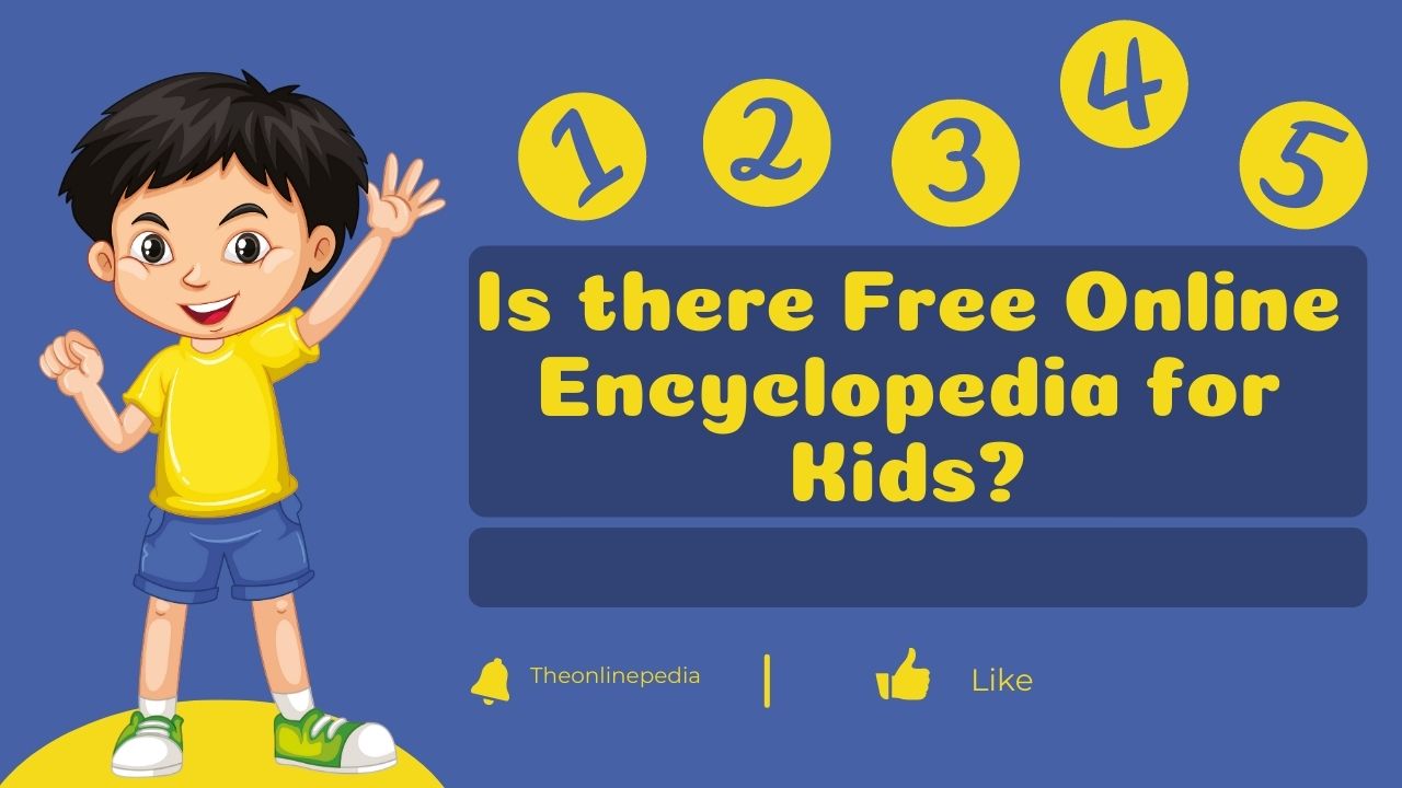 Is there Free Online Encyclopedia for Kids?