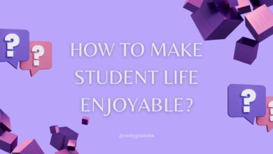 How to Make Student Life Enjoyable?