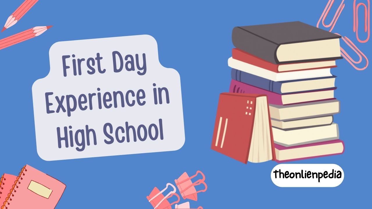 How Do I Write an Essay About My First Day Experience in High School?