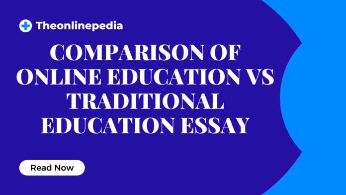 Comparison of Online Education vs Traditional Education Essay